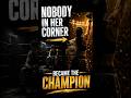 She Had Nobody In Her Corner. Then She Became The Champion