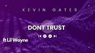 Kevin Gates - Don't Trust ft Lil Wayne Resimi