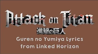 Guren no Yumiya Lyrics | OP AOT S1 ( TV Size Ver. ) Guren no Yumiya Lyrics | OP AOT S1 ( TV Size Ver. )