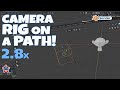 Blender 2.8 Set Up a Camera Rig and Animate On A Path