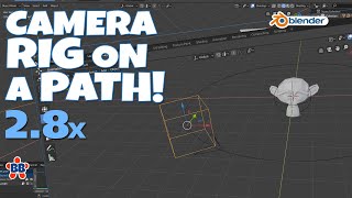 Blender 2.8 Set Up a Camera Rig and Animate On A Path