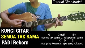 Kunci Gitar - Semua Tak Sama | Padi (Tutorial Gitar Mudah)