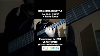 GIORGIO MORODER STYLE - YOUROCK MIDI GUITAR#midi #fruityloops #synthguitar #sequencer #elettronica