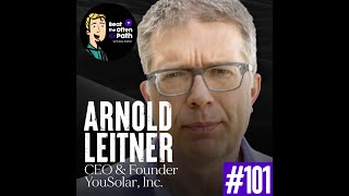 Ross Palmer Host Of Beat The Often Path Interviews Arnold Leitner Founder And Ceo Of Yousolar