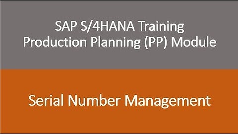 Video 53 - SAP S/4 HANA Production Planning (PP) module training - Serial Number Management.