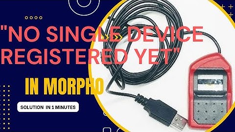 No single device registered yet error solution | morpho error
