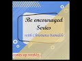 Be Encouraged Series//Coming up weekly//watch out for the next one