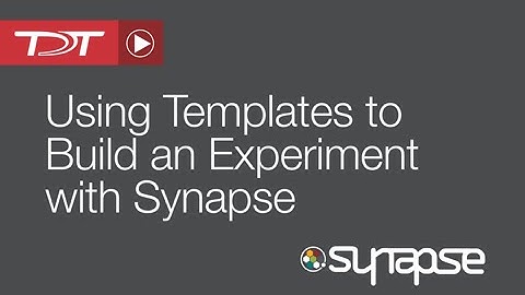Using Templates to Build an Experiment with Synapse Software