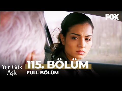 Yer Gök Aşk 115. Bölüm