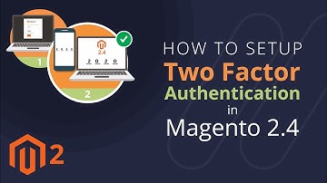 How to Setup Two Factor Authentication in Magento 2.4