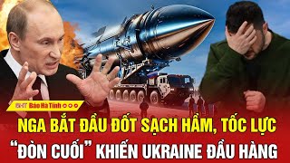 Toàn cảnh chiến sự Ukraine: Nga bắt đầu đốt sạch hầm, tốc lực “đòn cuối” khiến Ukraine đầu hàng