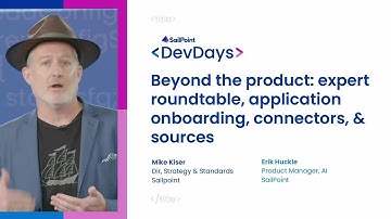 Beyond the product: expert roundtable, application onboarding, connectors, and sources