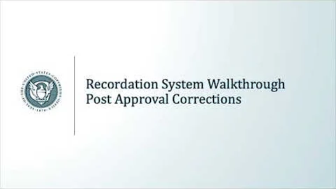 Recordation System Walkthrough: Post-Approval Corrections