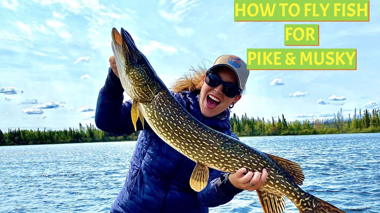 Fly Fishing for Pike & Musky - Complete "How To"