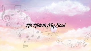 He Hideth My Soul - Hymn Piano Improvisation Instrumental with Lyrics He Hideth My Soul - Hymn Piano Improvisation Instrumental with Lyrics