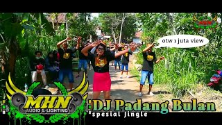 DJ Padang bulan || spesial Jingle MHN production
