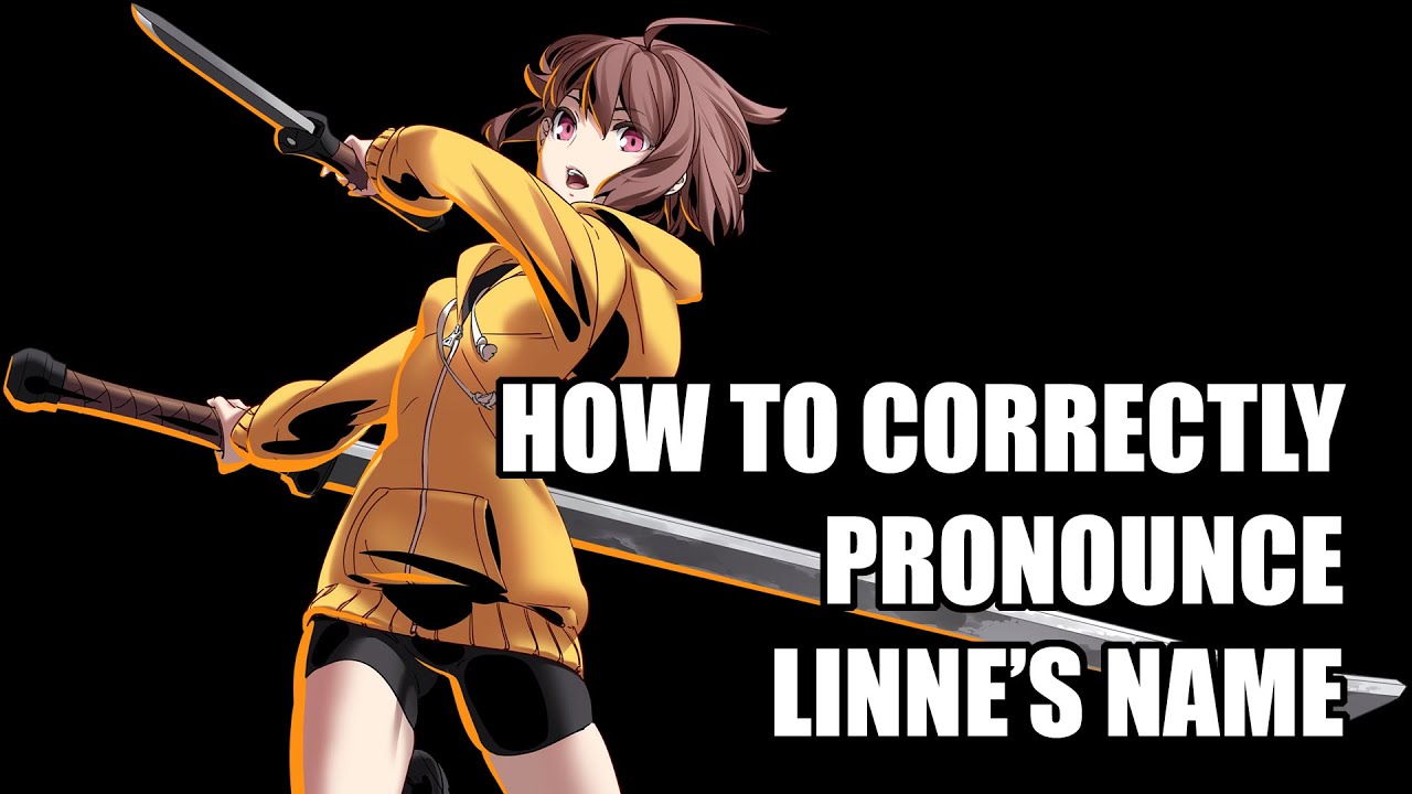 Correct Way to Pronounce Linne's Name + Lore behind the name [Under Night In-Birth]
