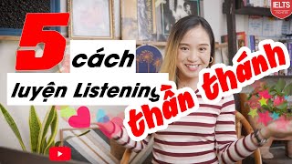 5 PHƯƠNG PHÁP LUYỆN IELTS LISTENING THẦN THÁNH| IELTS FIGHTER