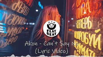 Akon - Can't Say No (Lyric Video)