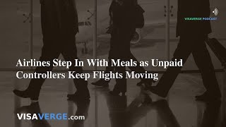 Airlines Provide Free Meals to Air Traffic Controllers Missing Paychecks