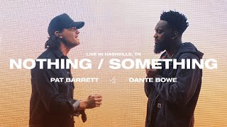 Video thumbnail of "Pat Barrett, Dante Bowe – Nothing/Something (Official Live Video)"