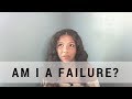 Am I a Failure? | ilyssaG