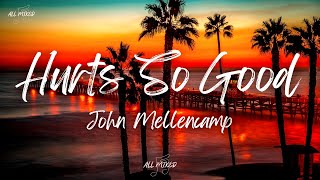 John Mellencamp - Hurts So Good (Lyrics)