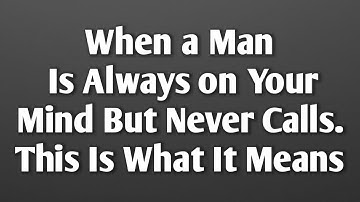 When a Man Is Always on Your Mind But Never Calls... This Is What It Means || never give up