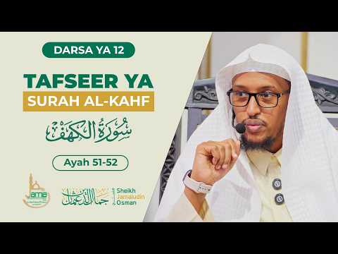 Tafseer ya Surah Al-Kahf | (Ayah 51 - 52) | Sheikh Jamaludin Osman