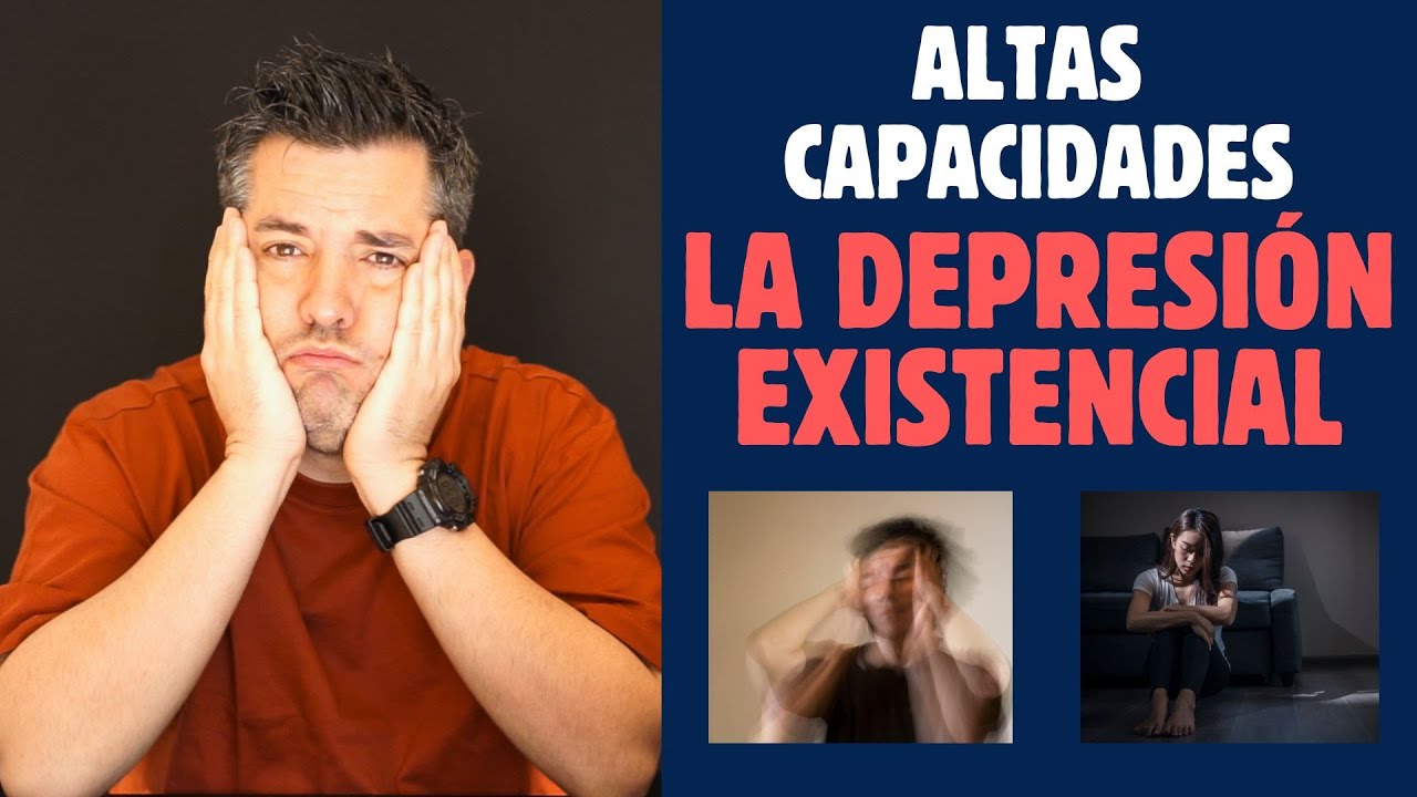 ALTAS CAPACIDADES: la DEPRESIÓN EXISTENCIAL
