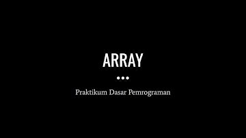 DASAR PEMROGRAMAN - ARRAY