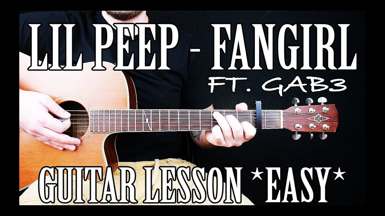 How to Play "Fangirl" by Lil Peep on Guitar for Beginners *TABS* YouTube