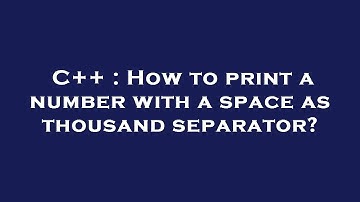C++ : How to print a number with a space as thousand separator?