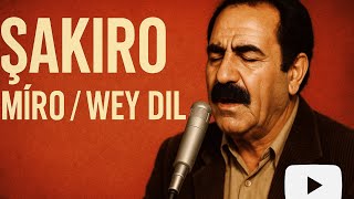 Şakiro (Miro / Wey Dıl) \