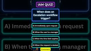 When does an Escalation workflow trigger?#IAM