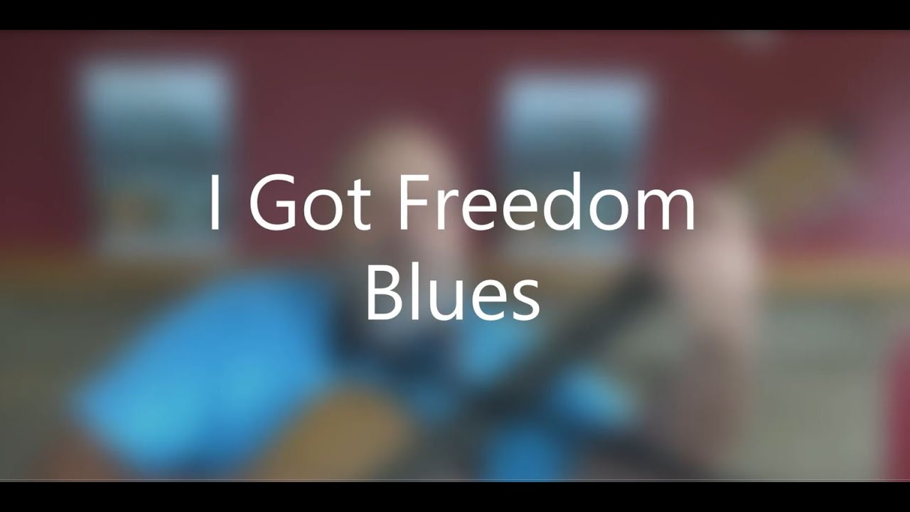 I Got Freedom Blues live in front of the fireplace YouTube