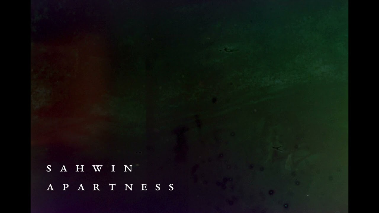 Sahwin - APARTNESS [FULL ALBUM] 2022 (bedroom rock, electronic, neopsychedelica, lofi, prog)