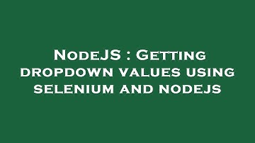 NodeJS : Getting dropdown values using selenium and nodejs