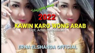 KAWIN KARO WONG ARAB/ERNA ELSHANDA/Album terbaru 2022 cipt. amin hermawan