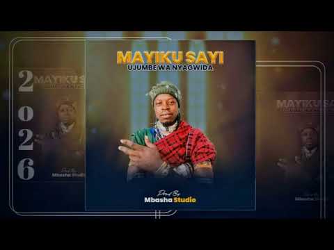MAYIKU SAYI NYAGWIDA MPYA 2026 