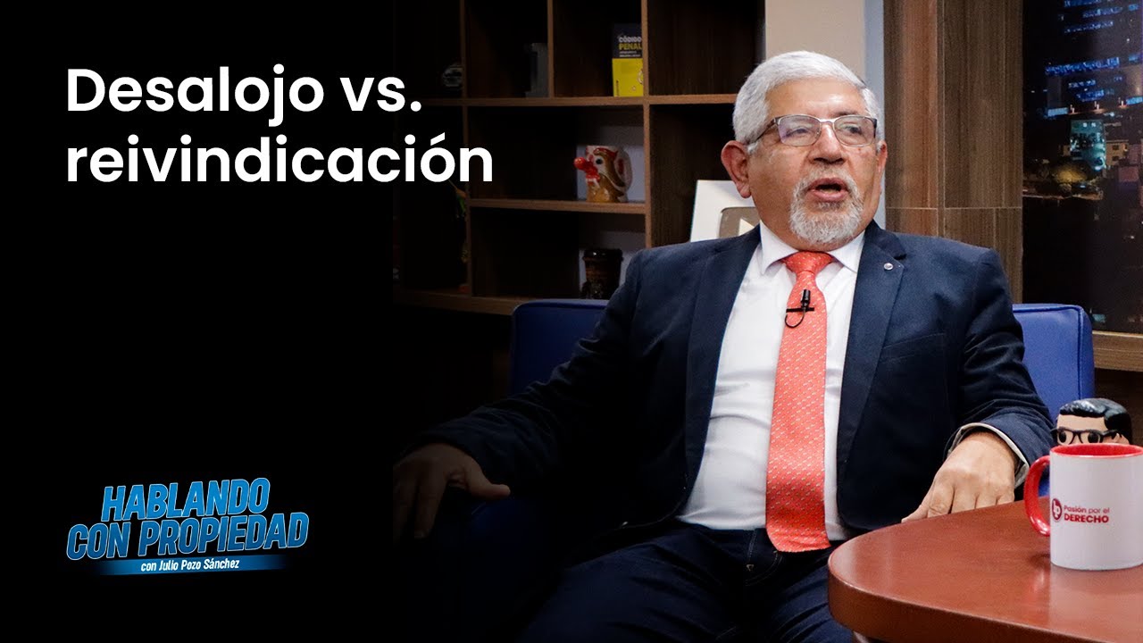 ¿En qué se diferencia el desalojo de la reivindicación? Julio Pozo entrevista a Héctor Lama More