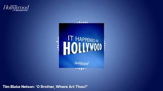 Tim Blake Nelson: ‘O Brother, Where Art Thou?' | It Happened In Hollywood