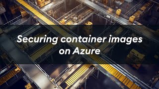 Securing container images on Azure - Wesley Haakman