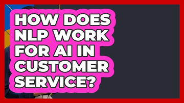 How Does NLP Work For AI In Customer Service? - Customer Support Coach