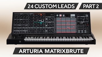 ARTURIA MATRIXBRUTE ♫ 24 Custom Leads ► Matrix Leads Sound Bank | Part 2