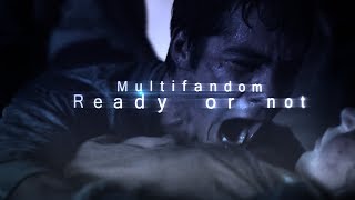 Multifandom | Ready or Not