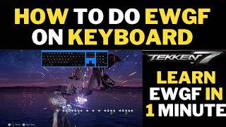 Tekken 7 - How to do EWGF On Keyboard/Hitbox