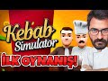 Kebab Simulator İlk Kez Oynadım!