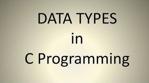 Data Types in C || Simple Explanation with Program || Int Char Float ..