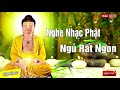 Nghe Nhạc Này Ngủ Rất Ngon - Nhạc Phật Giáo Dễ Nghe Dễ Ngủ Dành Cho Người Mất Ngủ